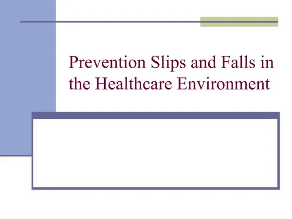 Prevention Slips and Falls in the Healthcare Environment