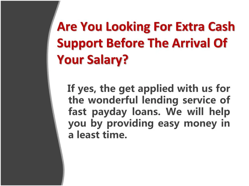 are you looking for extra cash support before the arrival of your salary