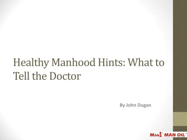 Healthy Manhood Hints: What to Tell the Doctor