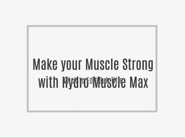 Make your Muscle Strong with Hydro Muscle Max