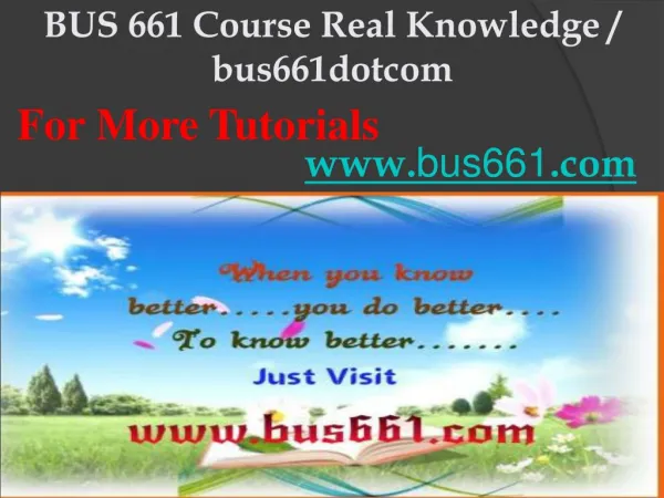 BUS 661 Course Real Knowledge / bus661dotcom
