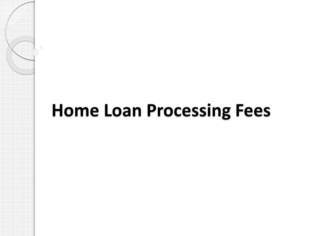 home loan processing fees