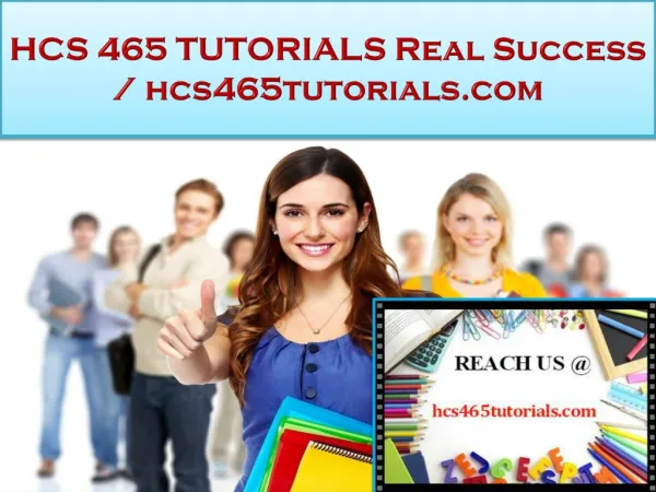 HCS 465 TUTORIALS Real Success - hcs465tutorials.com
