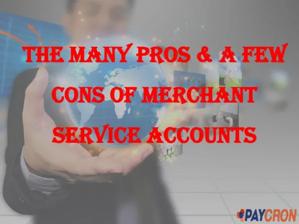 The Many Pros & a Few Cons of Merchant Service Accounts