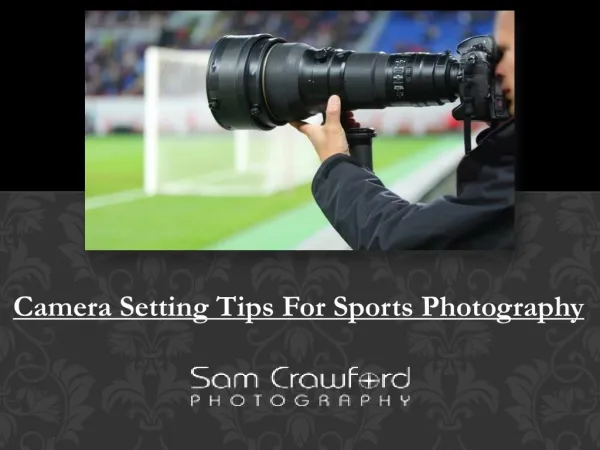 Camera Setting Tips For Sports Photography