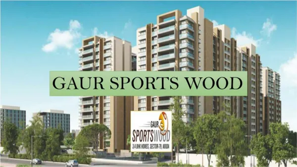 Get Luxury Gaur Sports Wood Flats in Noida Sec 79