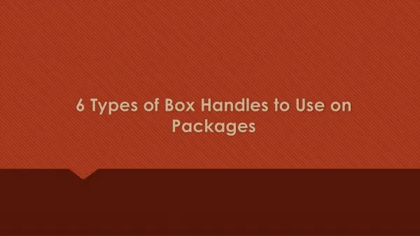 6 Types of Box Handles to Use on Packages