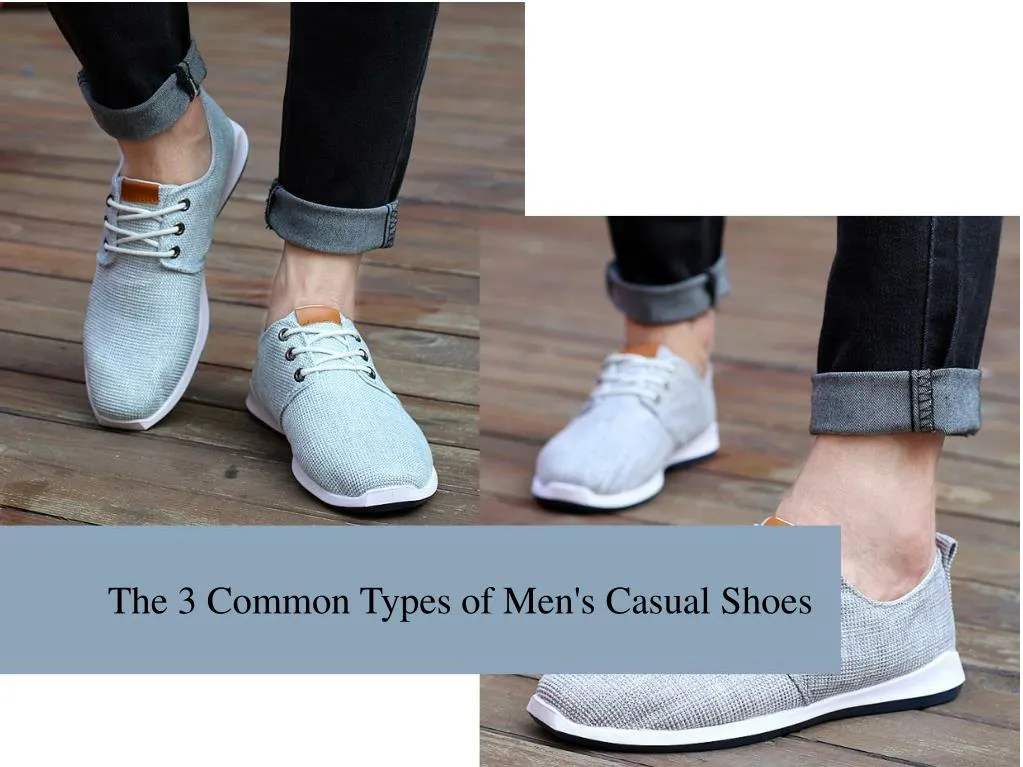 the 3 common types of men s casual shoes
