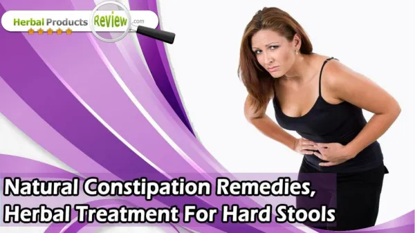 Natural Constipation Remedies, Herbal Treatment For Hard Stools