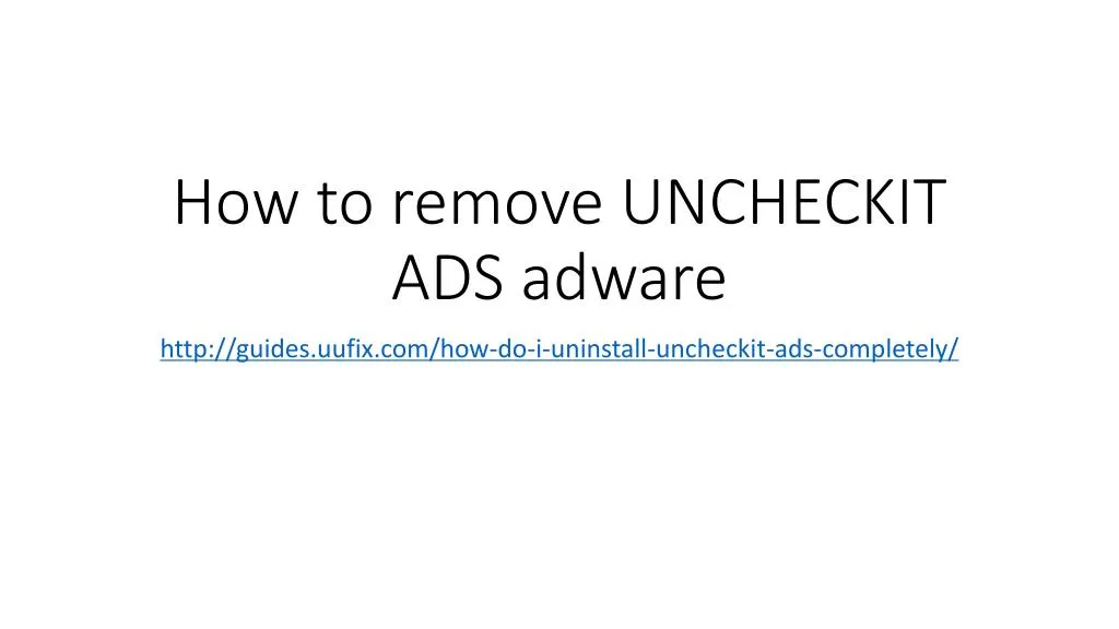how to remove uncheckit ads adware