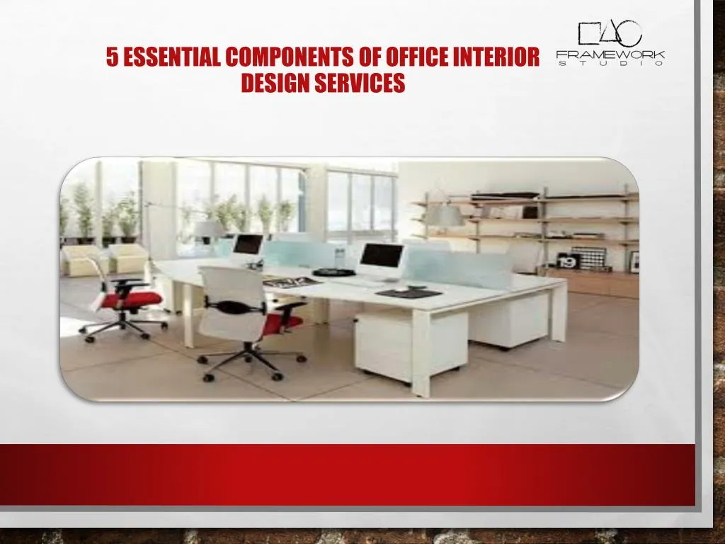 5 essential components of office interior design services