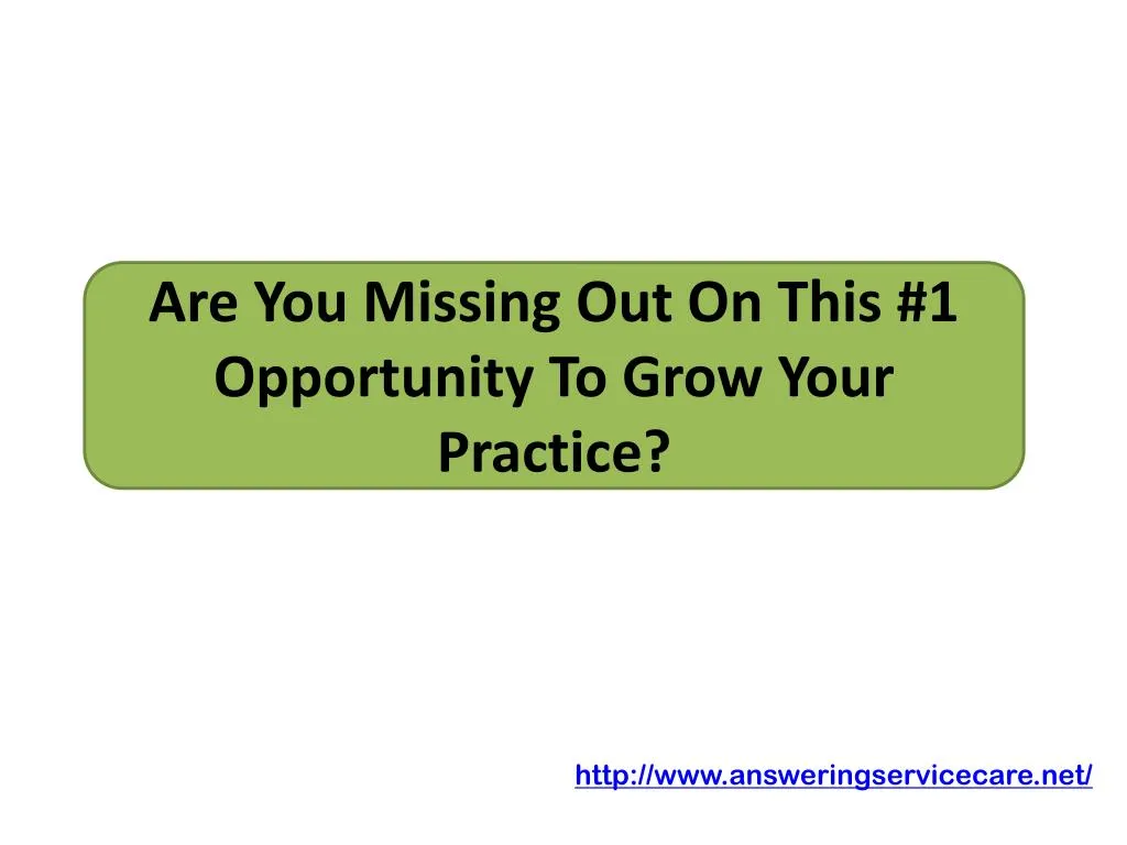 are you missing out on this 1 opportunity to grow your practice