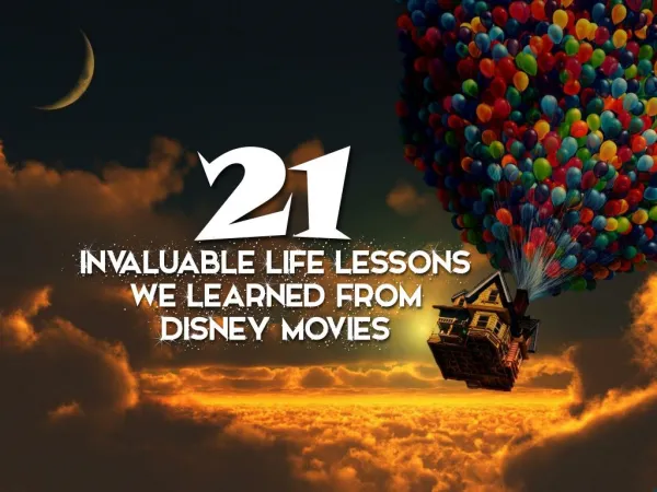21 Invaluable Life Lessons We Learned From Disney Movies