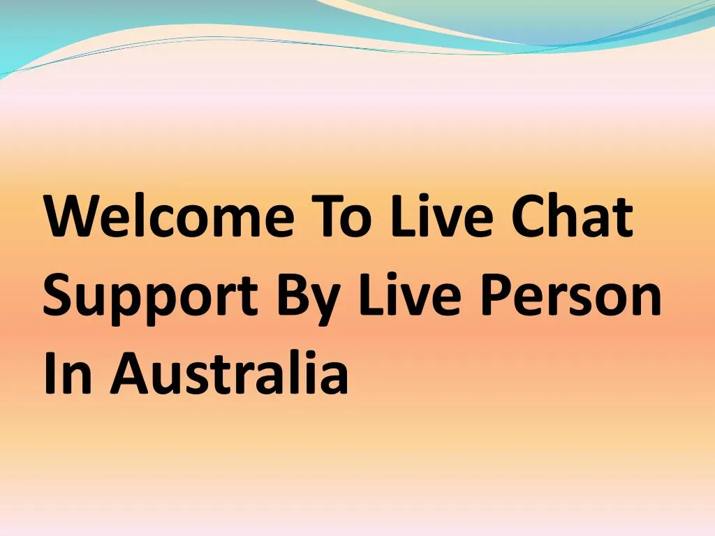 welcome to live chat support by live person in australia