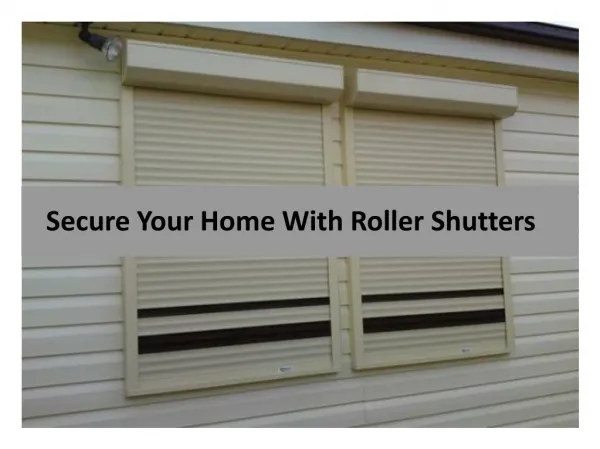 Secure Your Home With Roller Shutters