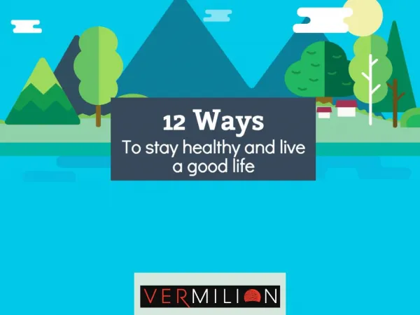 12 Ways to Stay Healthy and Live a Good Life