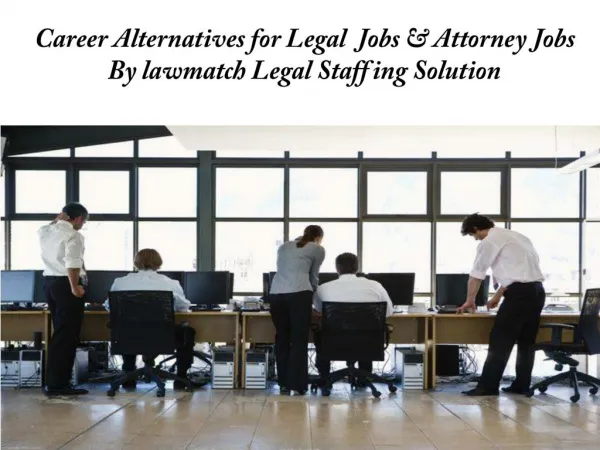 Career Alternatives for Legal Jobs & Attorney Jobs By lawmatch Legal Staffing Solution
