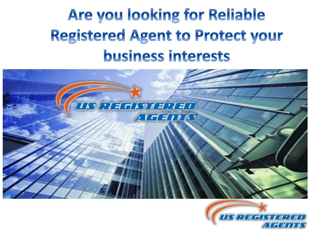are you looking for reliable r egistered agent to protect your business interests