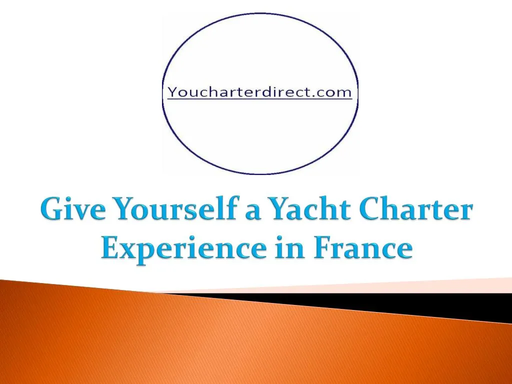 give yourself a yacht charter experience in france