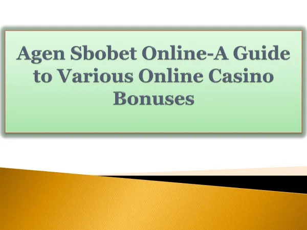 Agen Sbobet Online-A Guide to Various Online Casino Bonuses