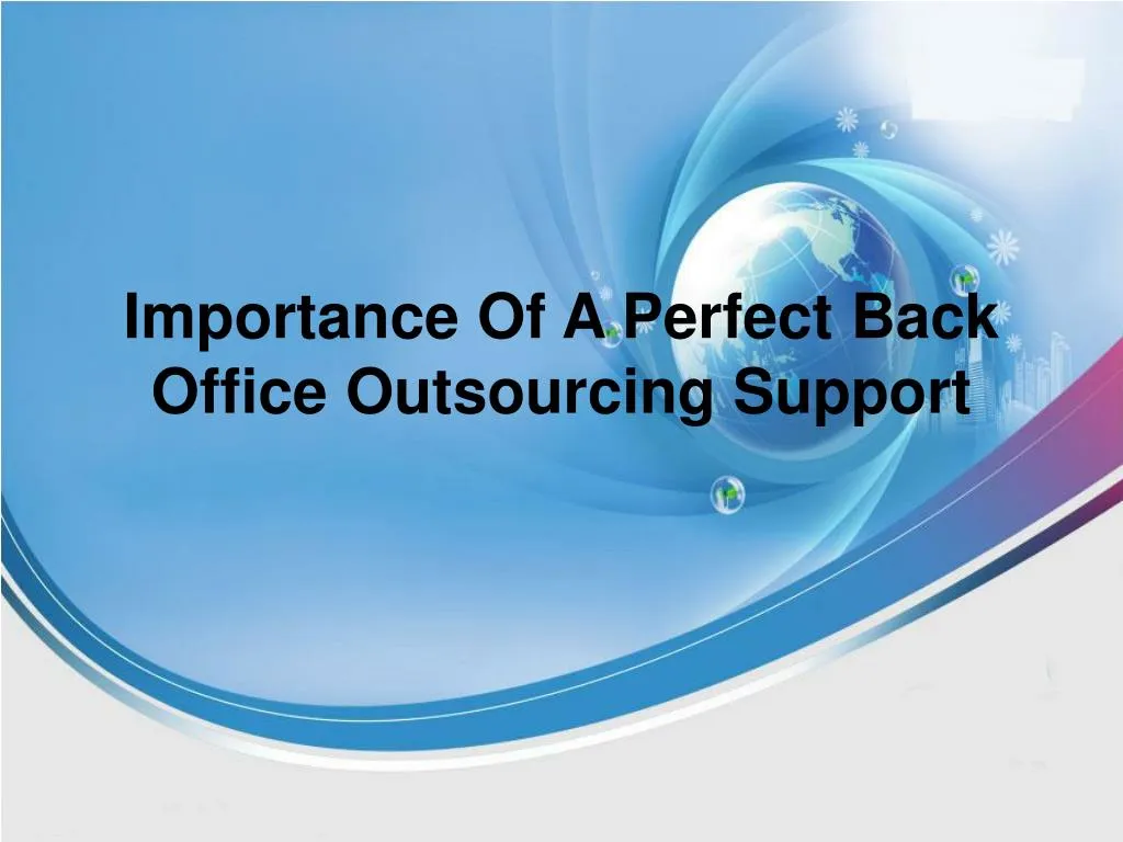 i mportance o f a perfect b ack o ffice outsourcing s upport