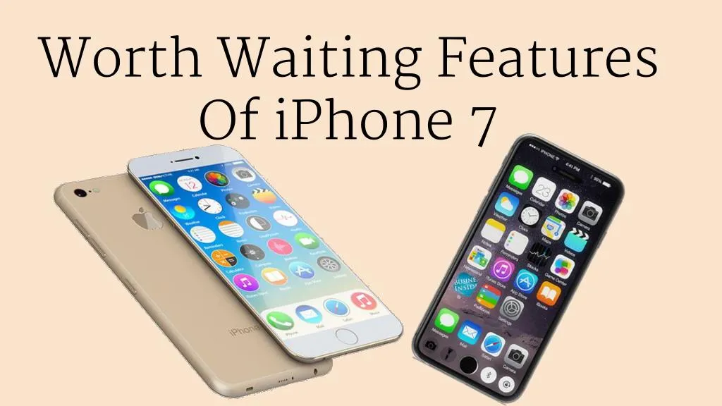 worth waiting features of iphone 7