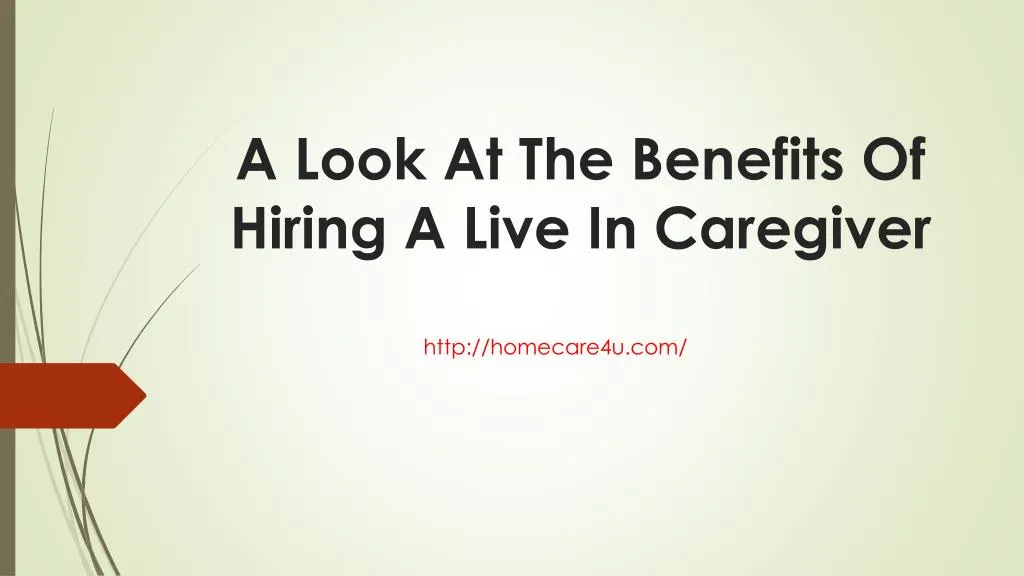 a look at the benefits of hiring a live in caregiver
