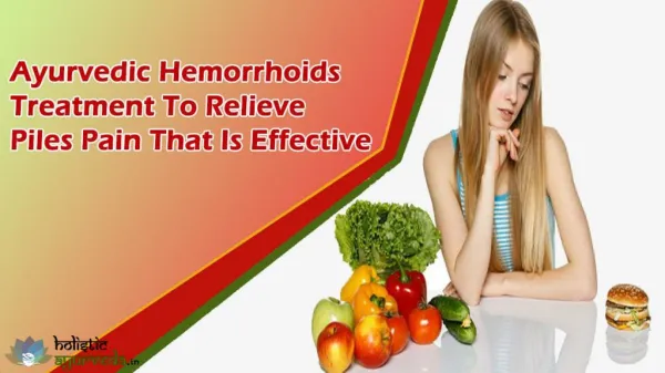 Ayurvedic Hemorrhoids Treatment To Relieve Piles Pain That Is Effective