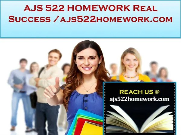 AJS 522 HOMEWORK Real Success / ajs522homework.com