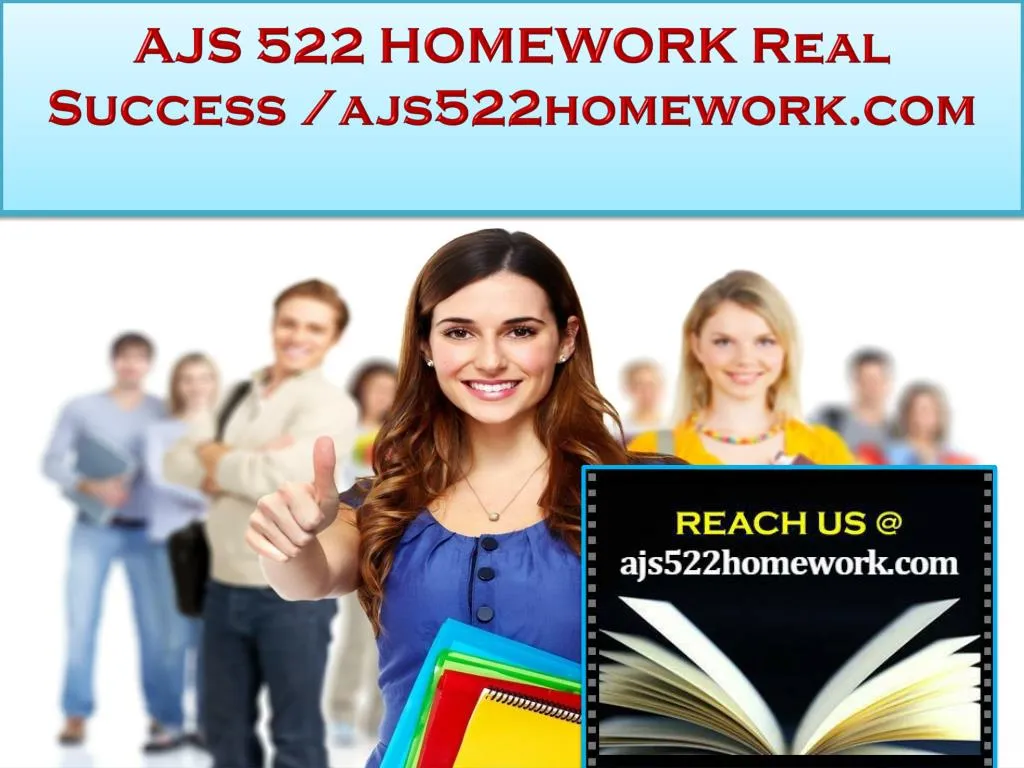 ajs 522 homework real success ajs522homework com