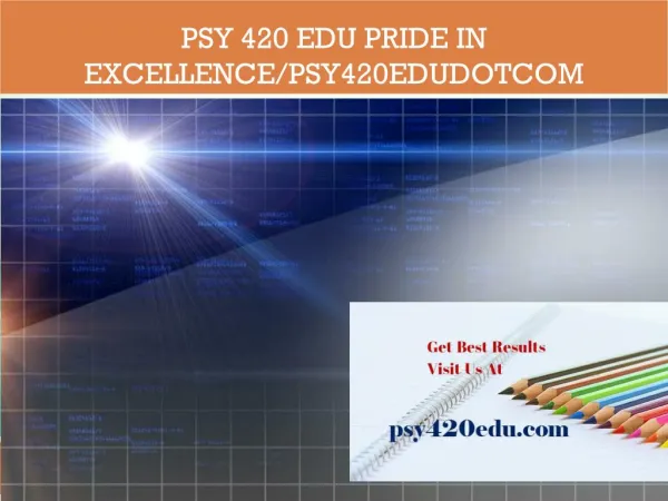PSY 420 EDU Pride In Excellence/psy420edudotcom