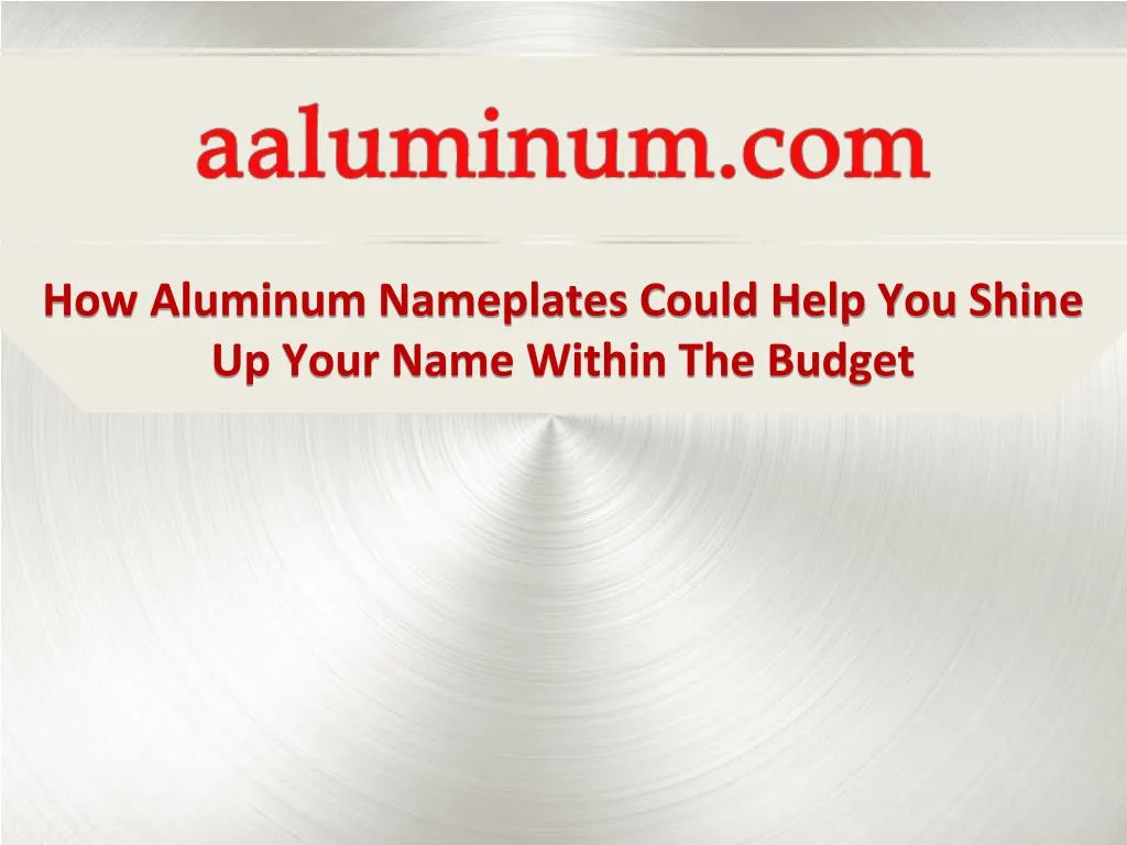 how aluminum nameplates could help you shine up your name within the budget