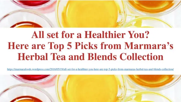 All set for a Healthier You? Here are Top 5 Picks from Marmara’s Herbal Tea and Blends Collection