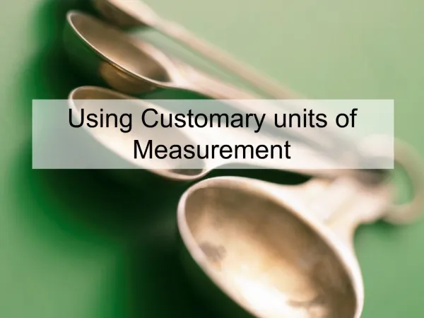 Using Customary units of Measurement
