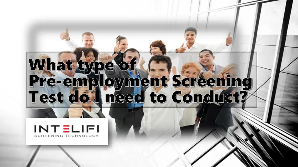 what type of pre employment screening test do i need to conduct