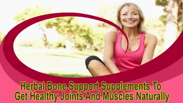 Herbal Bone Support Supplements To Get Healthy Joints And Muscles Naturally