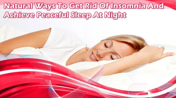 Natural Ways To Get Rid Of Insomnia And Achieve Peaceful Sleep At Night