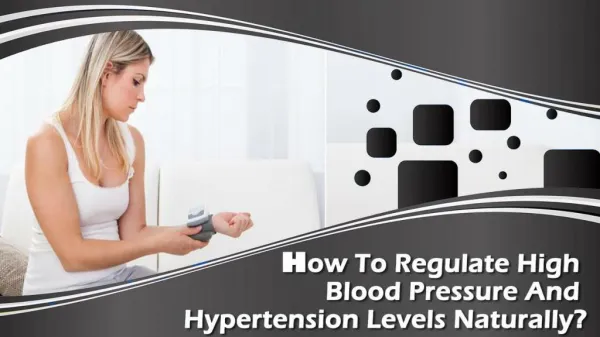 How To Regulate High Blood Pressure And Hypertension Levels Naturally?