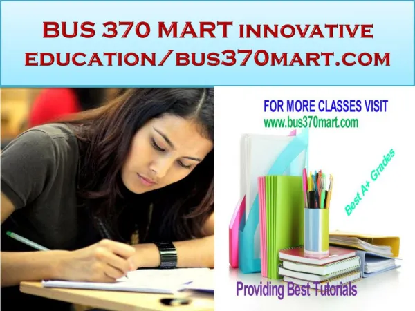 BUS 370 MART innovative education-bus370mart.com