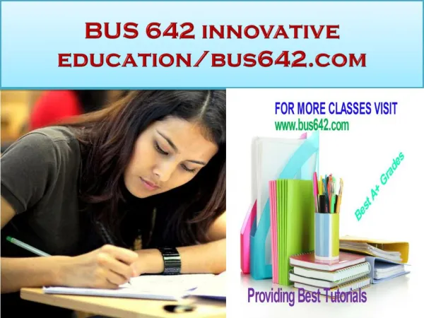 BUS 642 innovative education-bus642.com