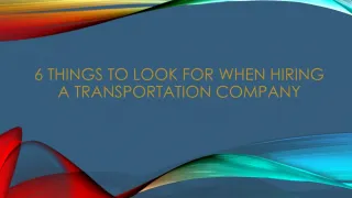 6 Things to Look for when Hiring a Transportation Company