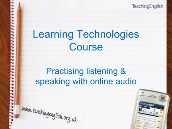 Learning Technologies Course Practising listening speaking with online audio