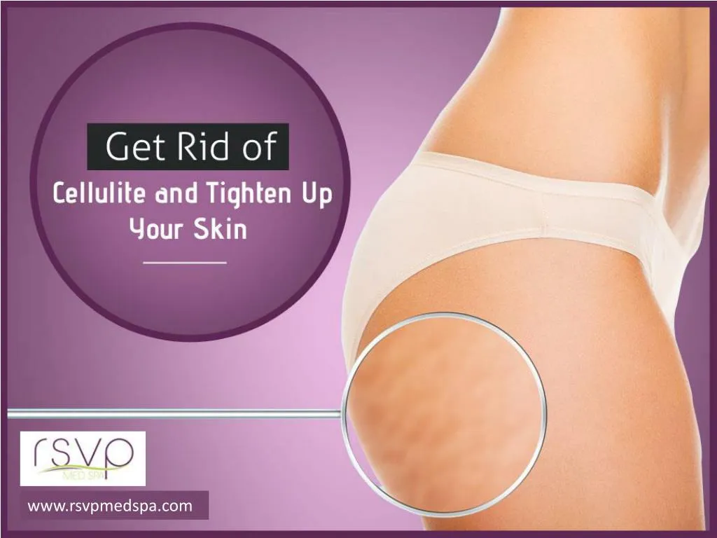 get rid of cellulite and tighten up your skin
