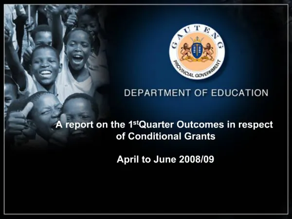 A report on the 1st Quarter Outcomes in respect of Conditional Grants April to June 2008