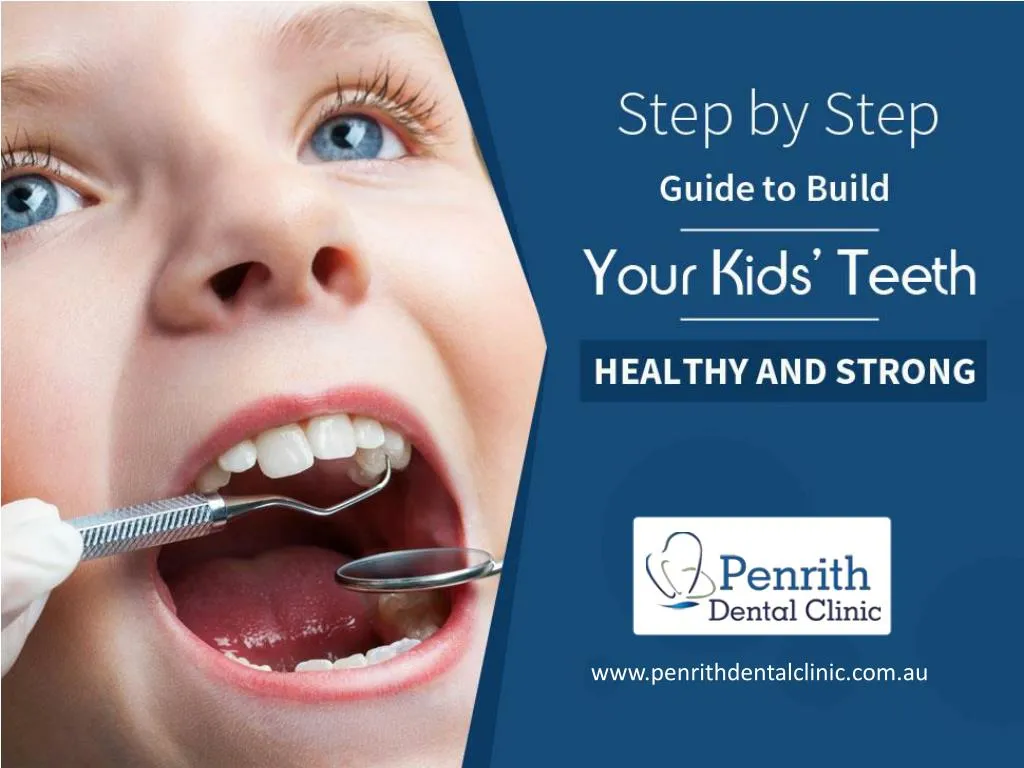 step by step guide to build your kids teeth healthy and strong