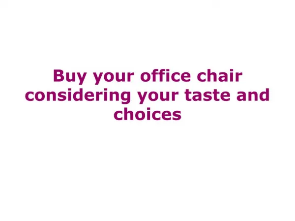 Buy your office chair considering your taste and choices