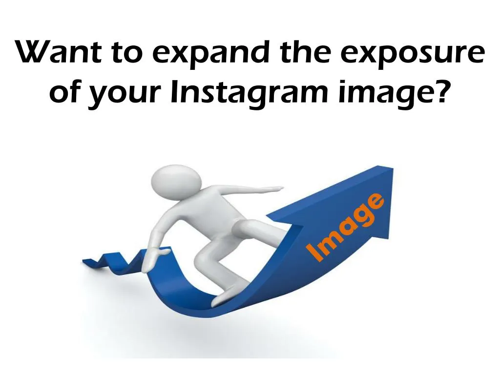 want to expand the exposure of your instagram image