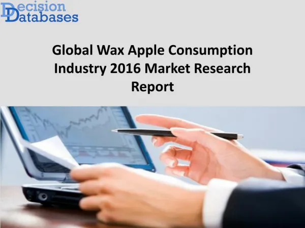 Global Wax Apple Consumption Market: 2016 industry growth with key manufacturers analysis available in new Report