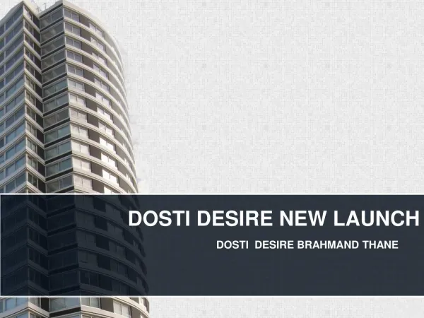 Dosti Desire New Launch Brahmand Thane: Call 08108233107