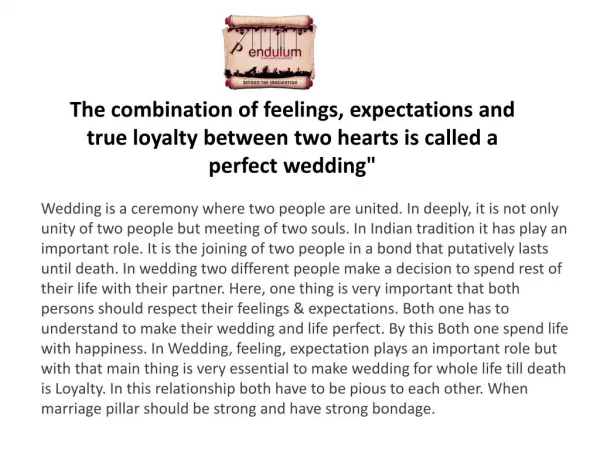 The combination of feelings, expectations and true loyalty between two hearts is called a perfect wedding